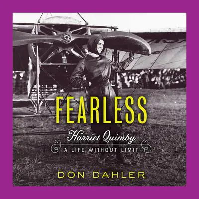 Fearless: Harriet Quimby A Life without Limit Audibook, by Don Dahler