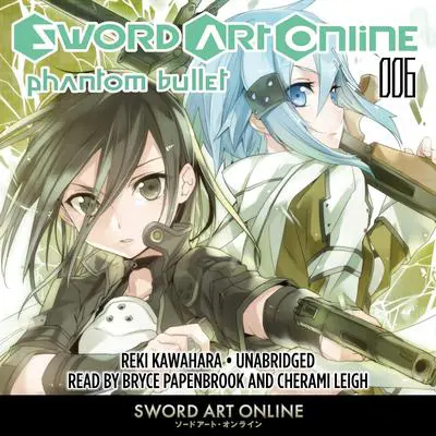 Sword Art Online 6: Phantom Bullet Audibook, by Reki Kawahara