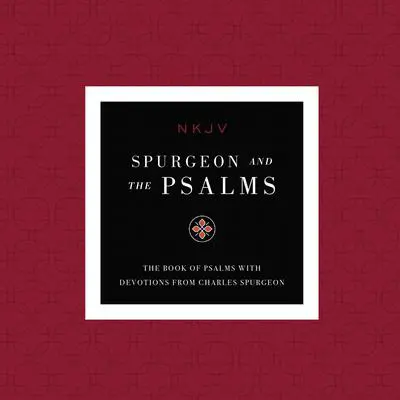 NKJV, Spurgeon and the Psalms Audio, Maclaren Series: The Book of Psalms with Devotions from Charles Spurgeon Audibook, by Thomas Nelson