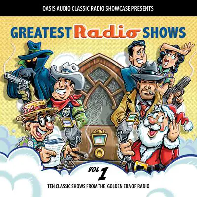 Greatest Radio Shows, Volume 1: Ten Classic Shows from the Golden Era of Radio Audibook, by Various 