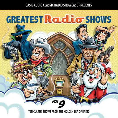 Greatest Radio Shows, Volume 9: Ten Classic Shows from the Golden Era of Radio Audibook, by Various 