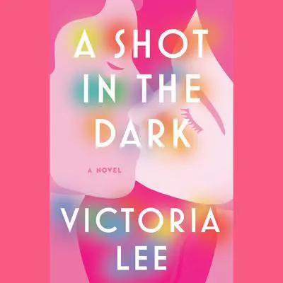 A Shot in the Dark: A Novel Audibook, by Victoria Lee