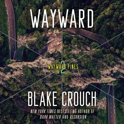 Wayward: Wayward Pines: 2 Audibook, by Blake Crouch