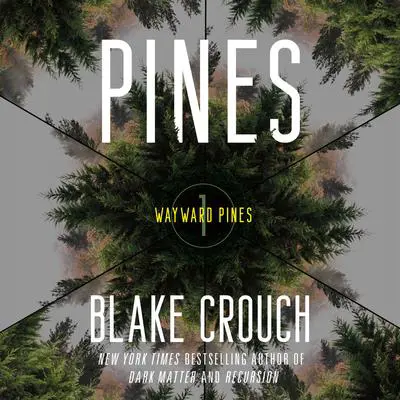 Pines: Wayward Pines: 1 Audibook, by Blake Crouch