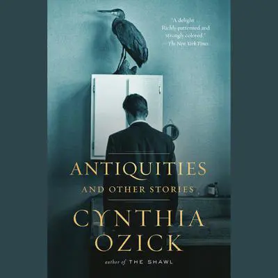 Antiquities and Other Stories Audibook, by Cynthia Ozick