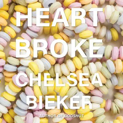 Heartbroke Audibook, by Chelsea Bieker