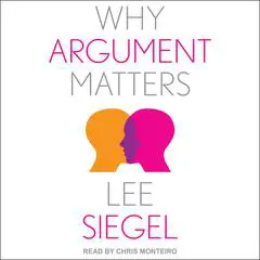 Why Argument Matters Audibook, by Lee Siegel
