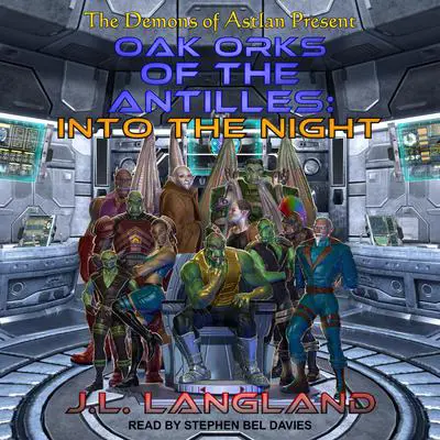 Oak Orks of the Antilles: Into the Night Audibook, by J. L. Langland