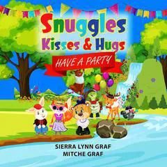 Snuggles, Kisses & Hugs: Have A Party Audibook, by Mitche Graf