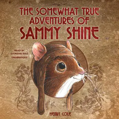 The Somewhat True Adventures of Sammy Shine Audibook, by Henry Cole