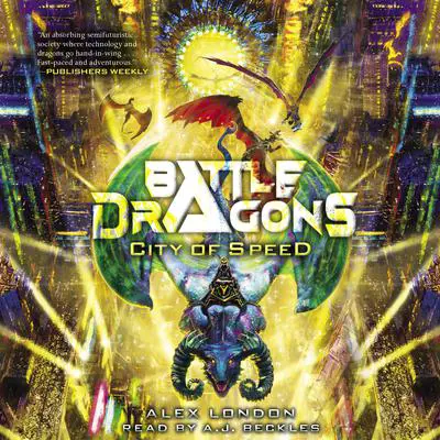 City of Speed (Battle Dragons #2) Audibook, by Alex London