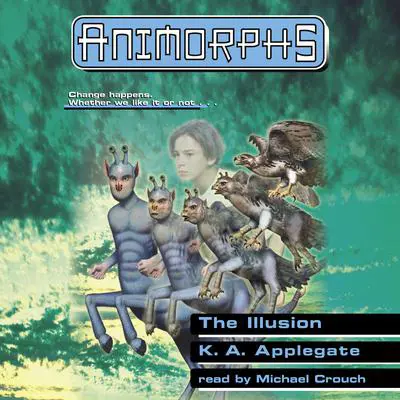 The Illusion (Animorphs #33) Audibook, by K. A. Applegate