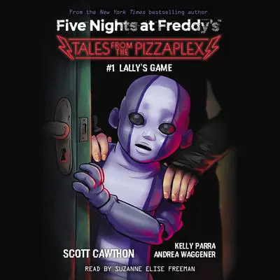 Lally's Game: An AFK Book (Five Nights at Freddy's: Tales from the Pizzaplex #1) Audibook, by Scott Cawthon