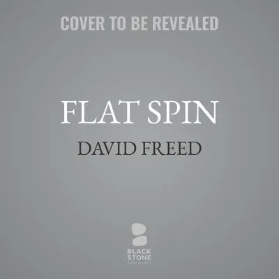 Flat Spin: A Cordell Logan Mystery Audibook, by David Freed