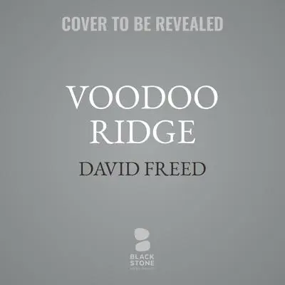 Voodoo Ridge: A Cordell Logan Mystery Audibook, by David Freed