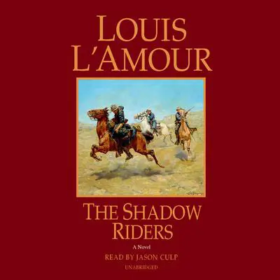 The Shadow Riders: A Novel Audibook, by Louis L’Amour