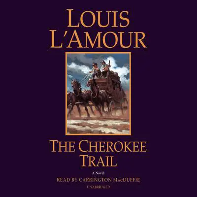 The Cherokee Trail: A Novel Audibook, by Louis L’Amour