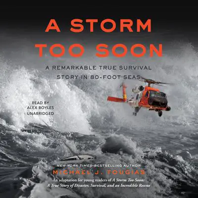 A Storm Too Soon (Young Readers Edition): A Remarkable True Survival Story in 80-Foot Seas Audibook, by Michael J. Tougias