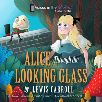 Alice Through the Looking-Glass (Dramatized) Audibook, by Lewis Carroll
