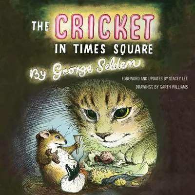 The Cricket in Times Square: Revised and updated edition with an afterword by Stacey Lee; read by Vikas Adam Audibook, by George Selden
