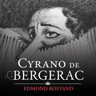 Cyrano de Bergerac: A Play in Five Parts Audibook, by Edmond Rostand