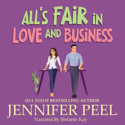 All's Fair in Love and Business: A Second Chance Romance Audibook, by Jennifer Peel