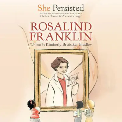 She Persisted: Rosalind Franklin Audibook, by Kimberly Brubaker Bradley