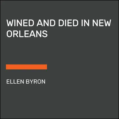 Wined and Died in New Orleans Audibook, by Ellen Byron