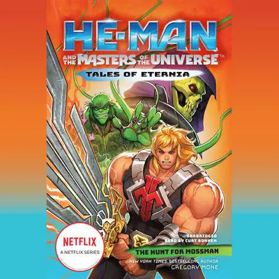 He-Man and the Masters of the Universe: The Hunt for Moss Man Audibook, by Gregory Mone