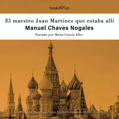 El maestro Juan Martínez que estaba allí Audibook, by Manuel Chaves Nogales