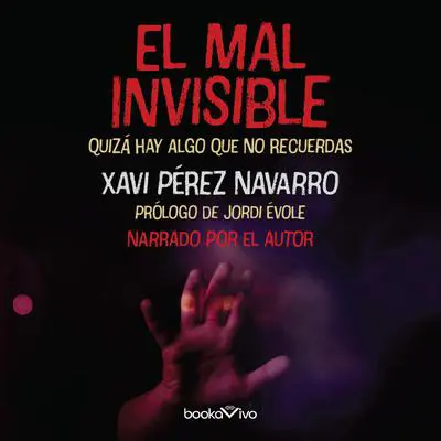 El mal invisible: Quizá hay algo que no recuerdas (There might be something you don't remember) Audibook, by Xavi Perez Navarro
