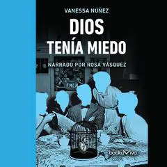 Dios tenía miedo Audibook, by Vanessa Núñez