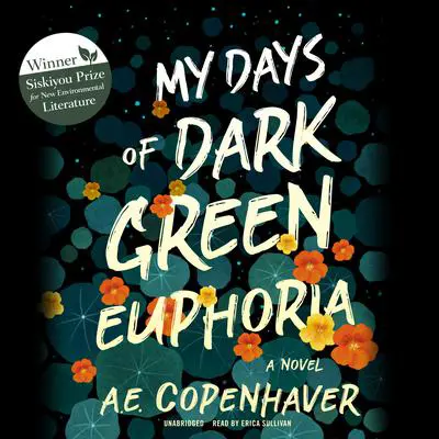 My Days of Dark Green Euphoria: A Novel Audibook, by A. E. Copenhaver