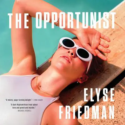 The Opportunist: A Novel Audibook, by Elyse Friedman