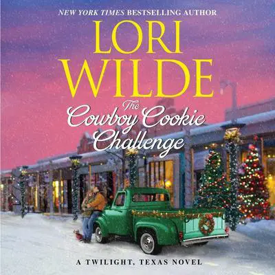 The Cowboy Cookie Challenge: A Twilight, Texas Novel Audibook, by Lori Wilde