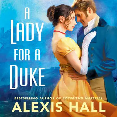 A Lady for a Duke Audibook, by Alexis Hall