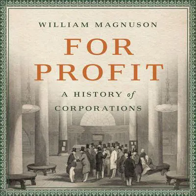 For Profit: A History of Corporations Audibook, by William Magnuson