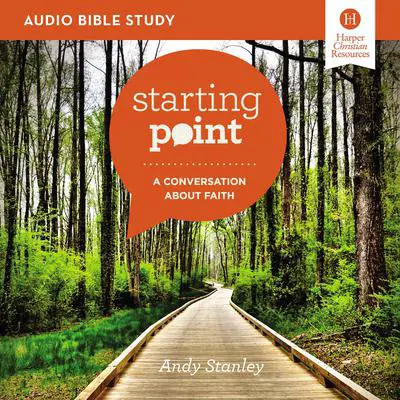 Starting Point: Audio Bible Studies: A Conversation About Faith Audibook, by Andy Stanley