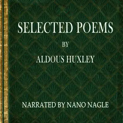 Selected Poems Aldous Huxley Audibook, by Aldous Huxley