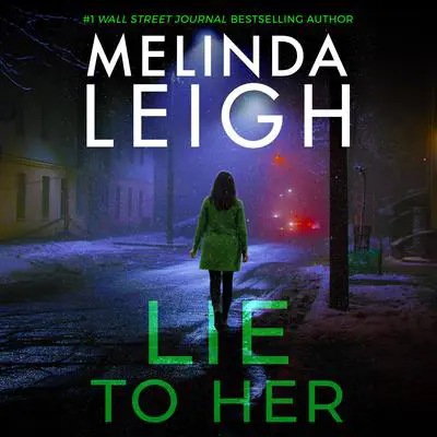 Lie to Her Audibook, by Melinda Leigh