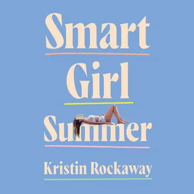 Smart Girl Summer Audibook, by Kristin Rockaway
