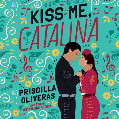 Kiss Me, Catalina Audibook, by Priscilla Oliveras