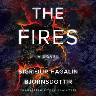 The Fires: A Novel Audibook, by Sigríður Hagalín Björnsdóttir