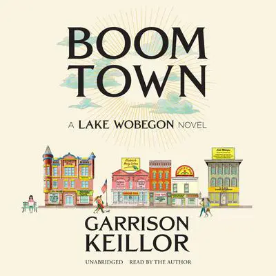 Boom Town: A Lake Wobegon Novel Audibook, by Garrison Keillor