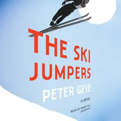 The Ski Jumpers: A Novel Audibook, by Peter Geye