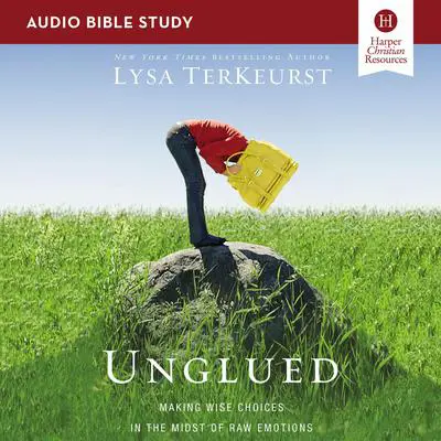 Unglued: Audio Bible Studies: Making Wise Choices in the Midst of Raw Emotions Audibook, by Lysa TerKeurst
