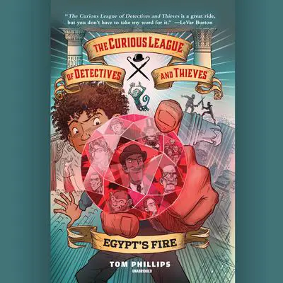 The Curious League of Detectives and Thieves 1: Egypt’s Fire Audibook, by Tom Phillips