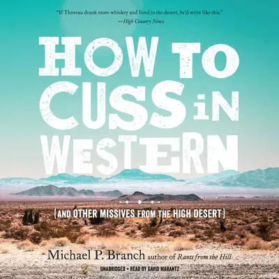 How to Cuss in Western: And Other Missives from the High Desert Audibook, by Michael P. Branch