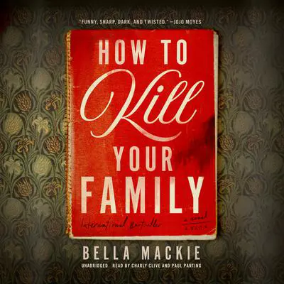 How to Kill Your Family: A Novel Audibook, by Bella Mackie