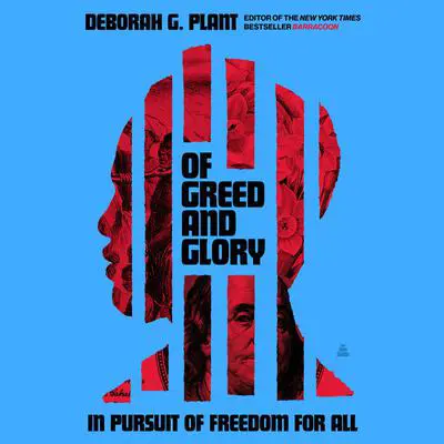 Of Greed and Glory: In Pursuit of Freedom for All Audibook, by Deborah G. Plant